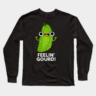 Feeling Gourd Cute Feeling Good Veggie Pun Long Sleeve T-Shirt